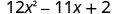 The image displays the quadratic expression 12x^2 - 11x + 2 in a clear, digital font on a white background. This is a standard polynomial expression.